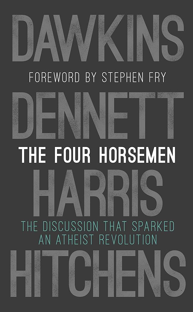 The Four Horsemen: The Discussion that Sparked an Atheist Revolution Foreword by Stephen Fry cover image