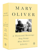 A Mary Oliver Collection: A Thousand Mornings, Dog Songs, Blue Horses, and Felicity cover image