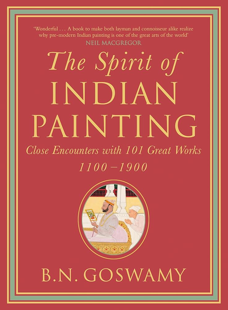 The Spirit of Indian Painting : Close Encounter with 101 Great Works, 1100-1900 cover image