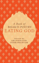 Eating God: A Book of Bhakti Poetry cover image