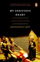 MY SEDITIOUS HEART: COLLECTED NON FICTION cover image