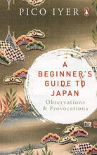 A Beginner'S Guide To Japan: Observations & Provocations cover image