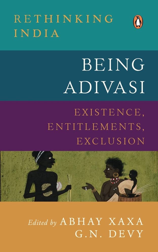 Being Adivasi: Existence, Entitlements, Exclusion (Rethiniing India) cover image