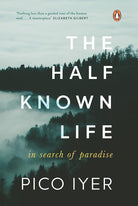 The Half Known Life: In Search of Paradise cover image