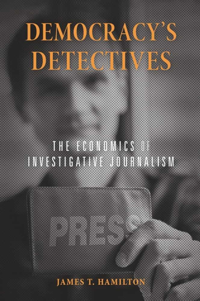 Democracy’s Detectives: The Economics of Investigative Journalism cover image