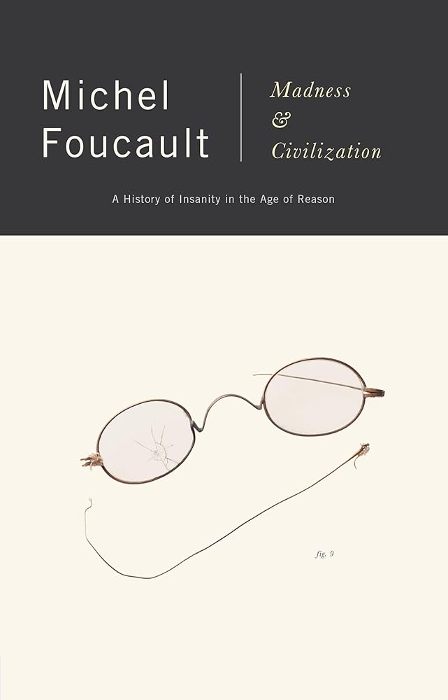 Madness and Civilization: A History of Insanity in the Age of Reason cover image