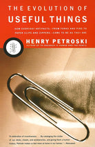 The Evolution of Useful Things: How Everyday Artifacts-From Forks and Pins to Paper Clips and Zippers-Came to be as They are cover image