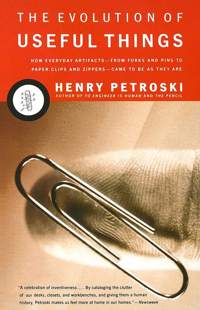 The Evolution of Useful Things: How Everyday Artifacts-From Forks and Pins to Paper Clips and Zippers-Came to be as They are cover image
