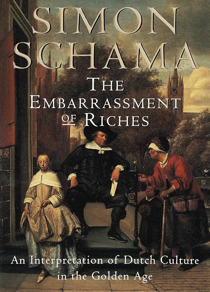The Embarrassment of Riches: An Interpretation of Dutch Culture in the Golden Age cover image