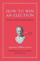 How to Win an Election: An Ancient Guide for Modern Politicians cover image