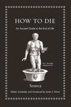 How to Die: An Ancient Guide to the End of Life (Ancient Wisdom for Modern Readers) cover image