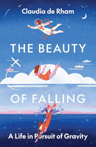 The Beauty of Falling: A Life in Pursuit of Gravity cover image