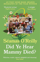 Did Ye Hear Mammy Died?: hilarious, tender, absurd, delightful and charming Nina Stibbe cover image