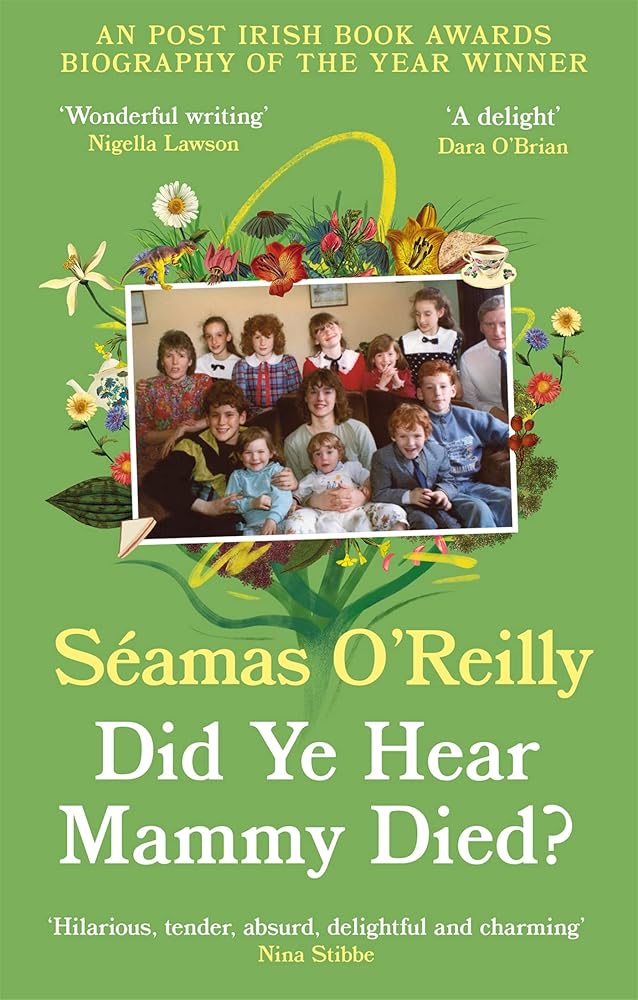 Did Ye Hear Mammy Died?: hilarious, tender, absurd, delightful and charming Nina Stibbe cover image