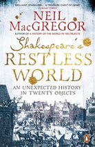 Shakespeare's Restless World: An Unexpected History In Twenty Objects cover image