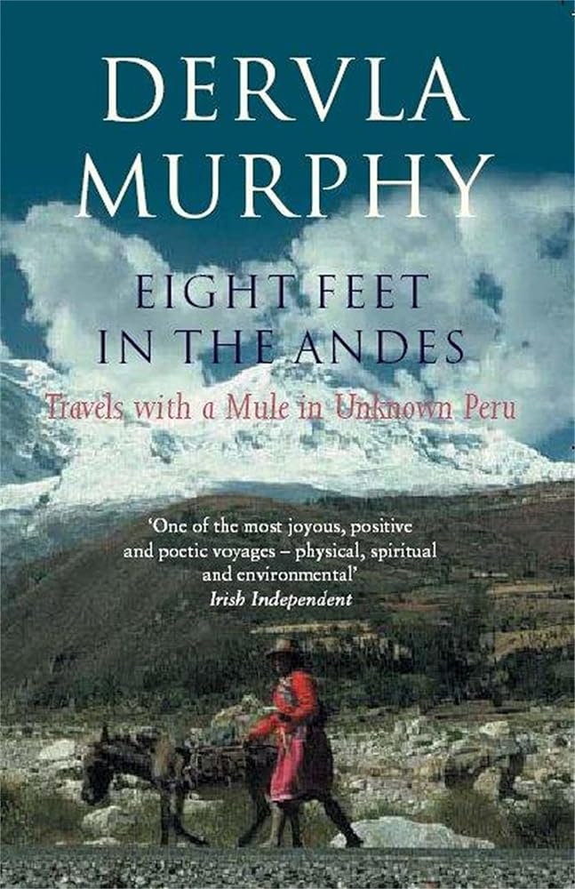 Eight Feet in the Andes: Travels with a Mule in Unknown Peru cover image