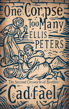 One Corpse Too Many: The Second Chronicle of Brother Cadfael (The Cadfael Chronicles) cover image