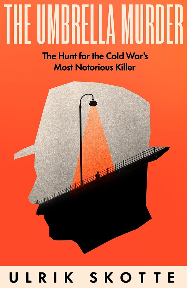 The Umbrella Murder: The Hunt for the Cold War's Most Notorious Killer cover image