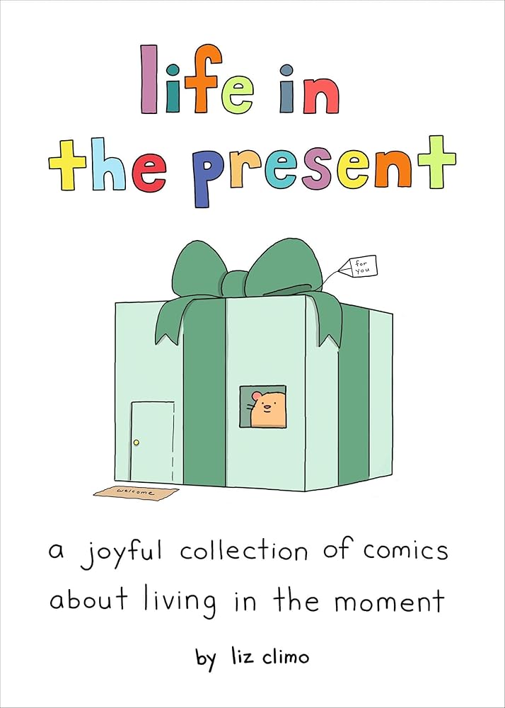 Life in the Present: A Joyful Collection of Comics About Living in the Moment cover image