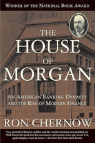 The House of Morgan: An American Banking Dynasty and the Rise of Modern Finance cover image