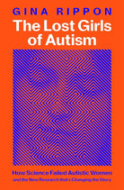 The Lost Girls of Autism: The Untold Story of Women on the Spectrum cover image