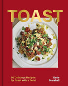 Toast: 80 Delicious Recipes for Toast With a Twist (OH Cookery) cover image