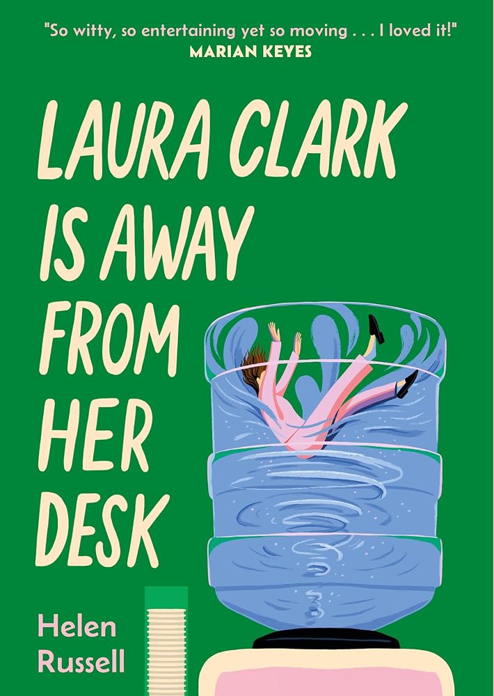 Laura Clark Is Away from Her Desk: The relatable and and hilarious novel for any woman who feels fed up. . ."I loved it" MARIAN KEYES cover image