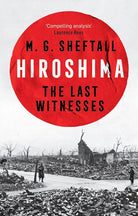 Headline Press Hiroshima The extraordinary stories of the last survivors of the atomic bomb who can still recall the day the world changed forever. cover image