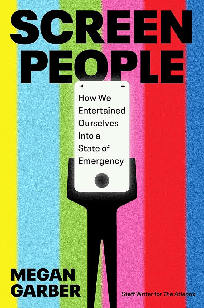 Screen People: How We Entertained Ourselves into a State of Emergency cover image