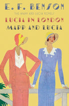 Lucia in London & Mapp and Lucia: The Mapp & Lucia Novels (Mapp & Lucia Series) cover image