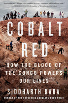 Cobalt Red: How the Blood of the Congo Powers Our Lives [paperback] Siddharth Kara [Apr 01, 2023] cover image