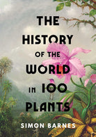 The History of the World in 100 Plants cover image
