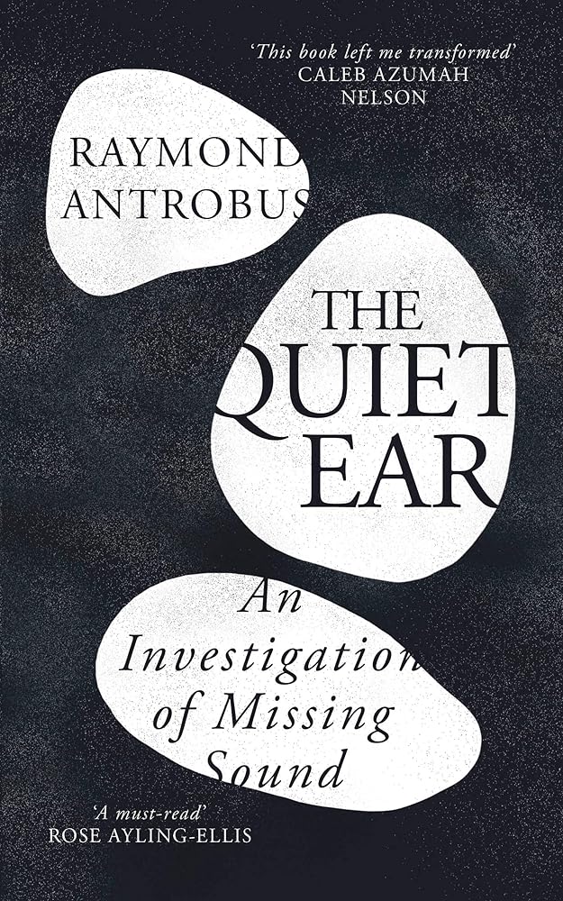 The Quiet Ear: An Investigation of Missing Sound cover image