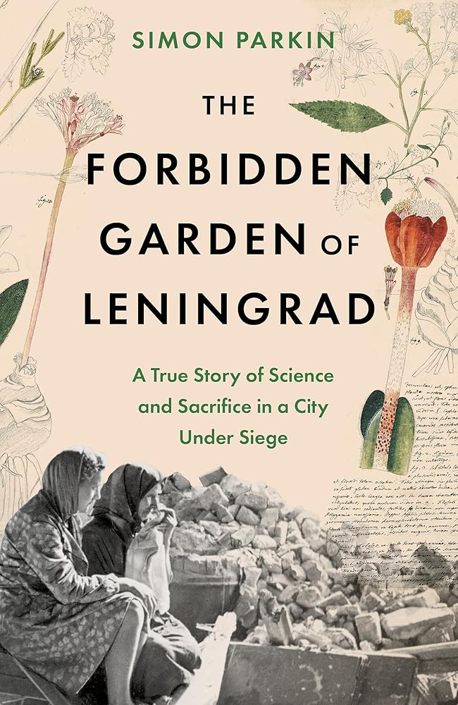 The Forbidden Garden of Leningrad: A True Story of Science and Sacrifice in a City under Siege cover image