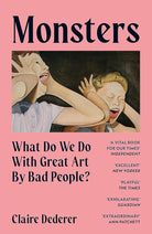 Monsters: What Do We Do With Great Art By Bad People? cover image