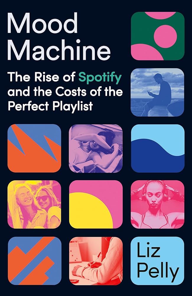 Mood Machine: The Rise of Spotify and the Costs of the Perfect Playlist cover image