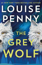 The Grey Wolf: The Three Pines community faces a deadly case in this unforgettable and timely thriller cover image