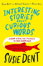 Interesting Stories about Curious Words: From Stealing Thunder to Red Herrings cover image