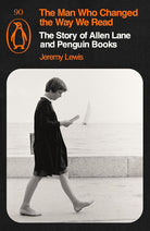The Man Who Changed the Way We Read: The Story of Allen Lane and Penguin Books cover image