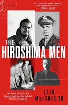 The Hiroshima Men: The Quest to Build the Atomic Bomb, and the Fateful Decision to Use It cover image