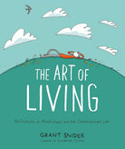 The Art of Living: Reflections on Mindfulness and the Overexamined Life cover image