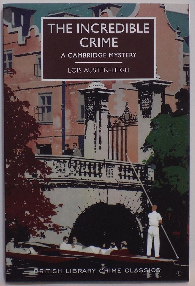 The Incredible Crime: A Cambridge Mystery (British Library Crime Classics) cover image