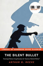 The Silent Bullet: A Classic Crime Fiction Short-Story Collection (Library of Congress Crime Classics) cover image