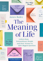 The Meaning of Life: Letters from Extraordinary People and their Answer to Life's Biggest Question cover image