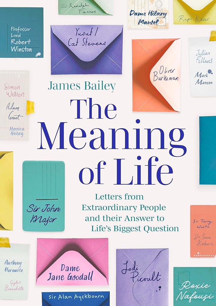 The Meaning of Life: Letters from Extraordinary People and their Answer to Life's Biggest Question cover image
