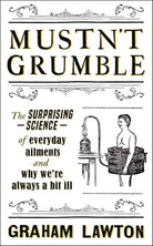 Mustn't Grumble: The surprising science of everyday ailments and why we’re always a bit ill cover image