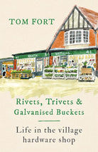 Rivets, Trivets and Galvanised Buckets: Life in the village hardware shop cover image