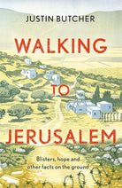 Walking to Jerusalem: Blisters, hope and other facts on the ground cover image