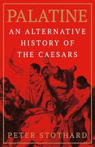 Weidenfeld Nicolson Palatine An Alternative History of the Caesars. cover image