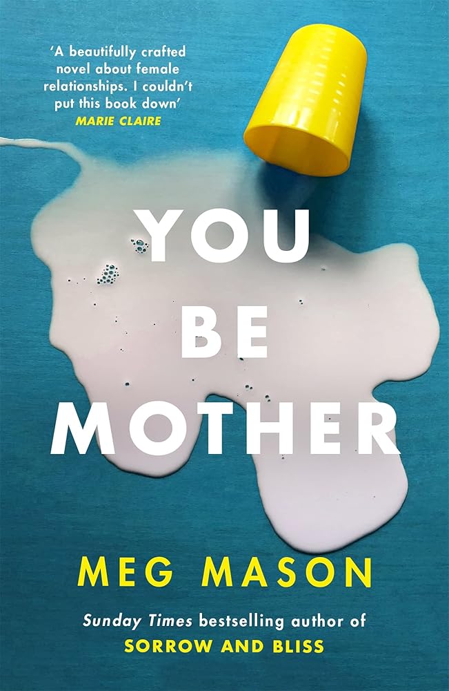 You Be Mother: The debut novel from the author of Sorrow and Bliss cover image